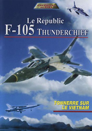 Le Republic F-105 Thunderchief-Tonnerre sur Le Vietnam
