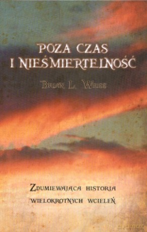 Poza czas i nieśmiertelność - Brian L. Weiss [KSIĄŻKA]