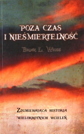 Poza czas i nieśmiertelność - Brian L. Weiss [KSIĄŻKA]