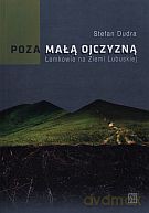 Poza małą ojczyzną. Łemkowie na Ziemi Lubuskiej [KSIĄŻKA]