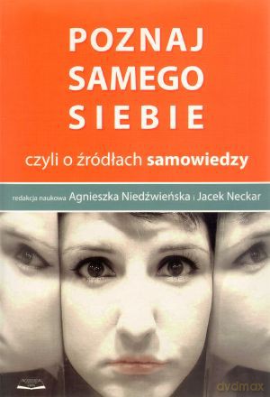 Poznaj samego siebie - Agnieszka Niedźwieńska (red.), Jacek Neckar (red.) [KSIĄŻKA]