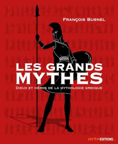 Les grands mythes: Dieux et héros de la mythologie grecque [KSIĄŻKA]