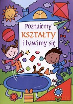 Poznajemy kształty i bawimy się - Barbara Ciecierska (red.) [KSIĄŻKA]