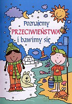 Poznajemy przeciwieństwa i bawimy się - Barbara Ciecierska (red.) [KSIĄŻKA]