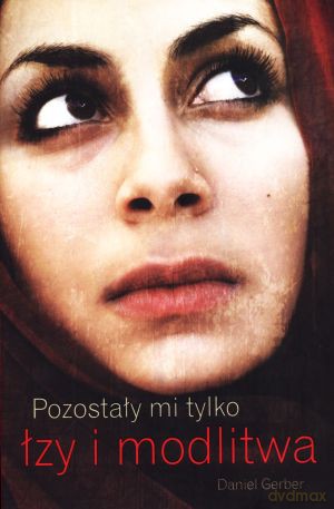 Pozostały mi tylko łzy i modlitwa [KSIĄŻKA]