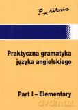 Praktyczna gramatyka języka angielskiego. Part 1 - Iwona Szlańszok, Jan J. Kałuża [KSIĄŻKA]