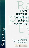 Prawa człowieka w polskiej polityce zagranicznej - Agnieszka Bieńczyk-Missala (red.), Roman Kuźniar (red.) [KSIĄŻKA]