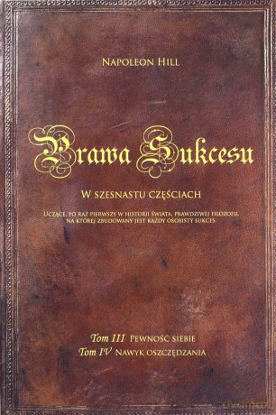 Prawa Sukcesu. W szesnastu częściach. Tom 3. Pewność siebie. Tom 4. Nawyk oszczędzania - Napoleon Hill [KSIĄŻKA]