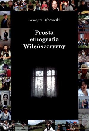 Prosta etnografia Wileńszczyzny - Grzegorz Dąbrowski [KSIĄŻKA]