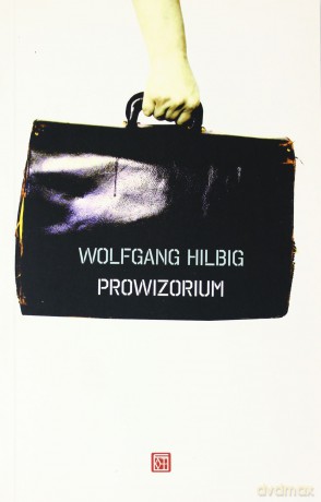 Prowizorium - Wolfgang Hilbig [KSIĄŻKA]