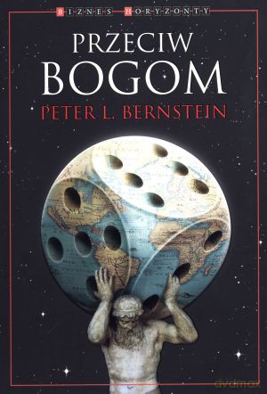Przeciw Bogom - Peter L. Bernstein [KSIĄŻKA]