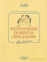 Przewodnik dobrych obyczajów dla dzieci - Cindy Post, Peggy Post [KSIĄŻKA]