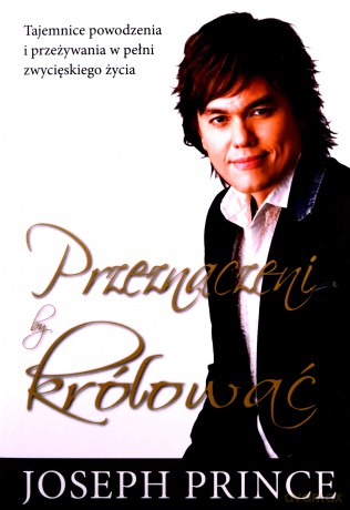 Przeznaczeni by królować - Joseph Prince [KSIĄŻKA]