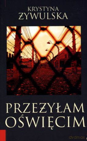 Przeżyłam Oświęcim - Krystyna Żywulska [KSIĄŻKA]
