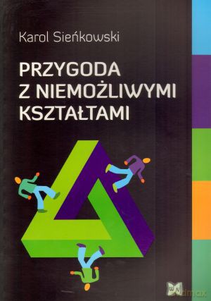 Przygoda z niemożliwymi kształtami - Karol Sieńkowski [KSIĄŻKA]