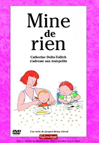 Mine de Rien-Catherine Dolto-Tolitch s'adresse aux Tous-Petits