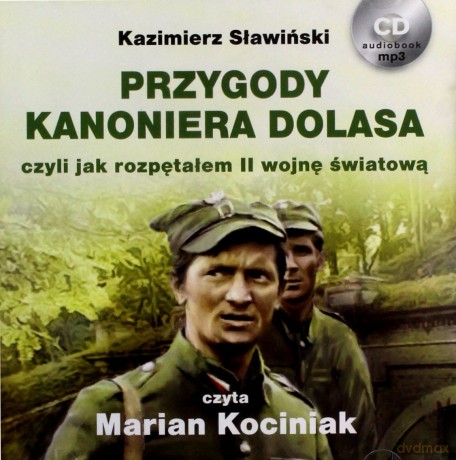 Przygody Kanoniera Dolasa, czyli jak rozpętałem II wojnę światową. Książka audio CD MP3 - Kazimierz Sławiński [KSIĄŻKA]