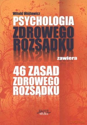 Psychologia zdrowego rozsądku - Witold Wójtowicz [KSIĄŻKA]
