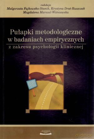 Pułapki metodologiczne w badaniach empirycznych z zakresu psychologii klinicznej - Magdalena Fajkowska-Stanik [KSIĄŻKA]