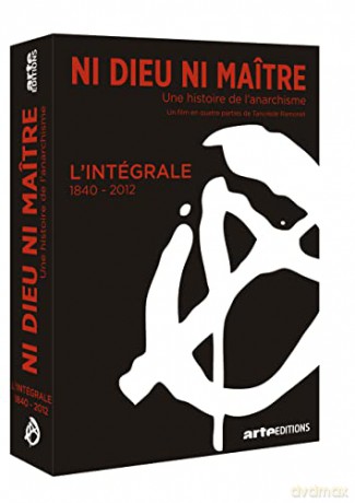 NI DIEU NI MAITRE - UNE HISTOIRE DE L ANARCHISME - INTEGRALE 1840-2012 - 3