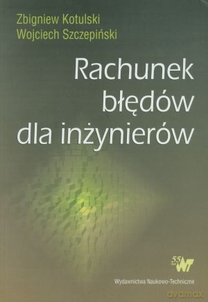 Rachunek błędów dla inżynierów - Wojciech Szczepiński, Zbigniew Kotulski [KSIĄŻKA]