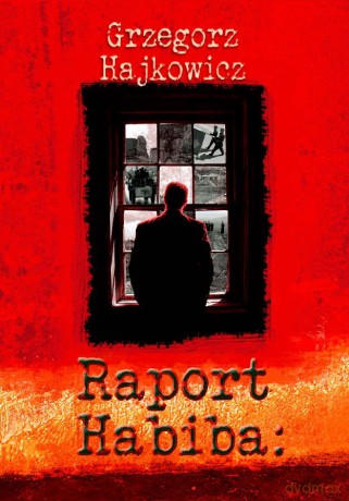 Raport Habiba - Grzegorz Hajkowicz [KSIĄŻKA]