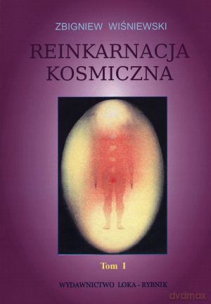 Reinkarnacja kosmiczna. Tom 1 - Zbigniew Wiśniewski [KSIĄŻKA]