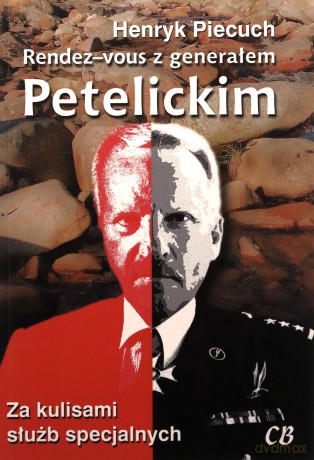 Rendez-vous z generałem Petelickim - Henryk Piecuch [KSIĄŻKA]