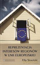 Reprezentacja interesów regionów w Unii Europejskiej - Filip Skawiński [KSIĄŻKA]