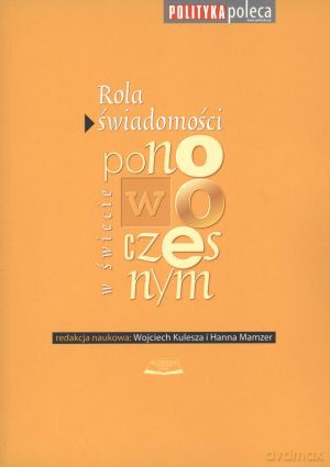 Rola świadomości w świecie ponowoczesnym - Wojciech Kulesza (red.), Hanna Mamzer (red.) [KSIĄŻKA]