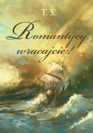 Romantycy, wracajcie! - T.S. [KSIĄŻKA]