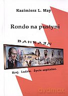 Rondo na pustyni. Bahrajn. Kraj, ludzie, życie szpitalne - Kazimierz L. May [KSIĄŻKA]