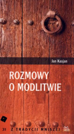 Rozmowy o modlitwie - Jan Kasjan [KSIĄŻKA]