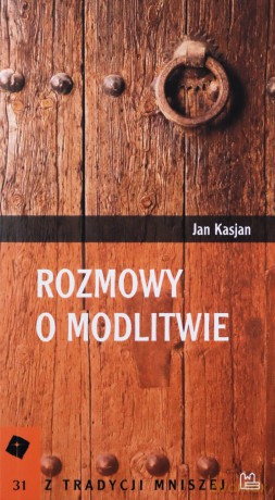 Rozmowy o modlitwie - Jan Kasjan [KSIĄŻKA]
