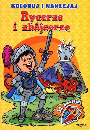 Rycerze i zbójcerze. Koloruj i naklejaj [KSIĄŻKA]
