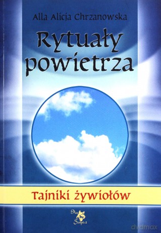 Rytuały powietrza. Tajniki żywiołów - Alla Alicja Chrzanowska [KSIĄŻKA]