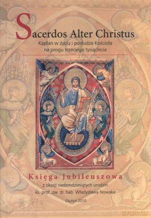 Sacerdos Alter Christus. Kapłan w życiu i posłudze Kościoła na progu trzeciego tysiąclecia - ks. Sławomir Ropiaka (red.), ks. Michał Tunkiewicz (red.) [KSIĄŻKA]