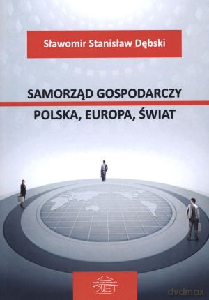 Samorząd gospodarczy. Polska, Europa, świat - Sławomir Stanisław Dębski [KSIĄŻKA]