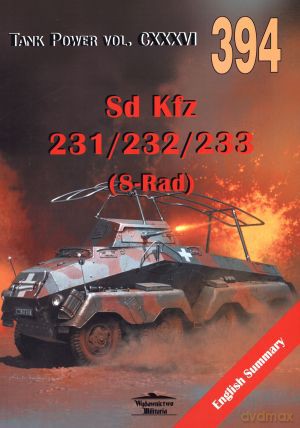 Sd Kfz 231/232/233 (8-Rad). Tank Power vol. CXXXVI 394 - Janusz Lewoch [KSIĄŻKA]