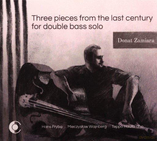 Donat Zamiara: Three pieces from the last century for double bass solo [CD]