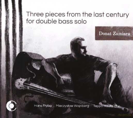 Donat Zamiara: Three pieces from the last century for double bass solo [CD]