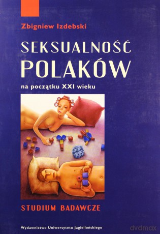 Seksualność Polaków na początku XXI wieku - Zbigniew Izdebski [KSIĄŻKA]