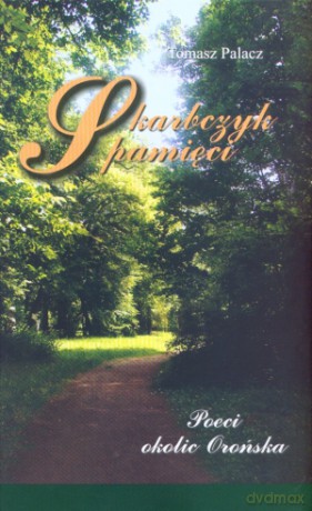 Skarbczyk pamięci. Poeci z okolic Orońska - Tomasz Palacz [KSIĄŻKA]