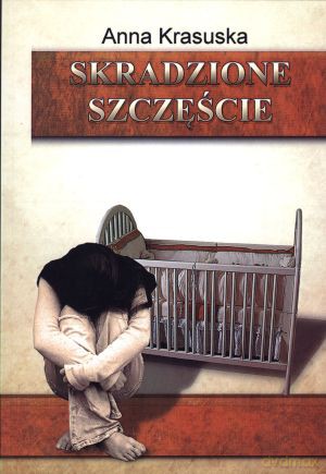 Skradzione szczęście - Anna Krasuska [KSIĄŻKA]