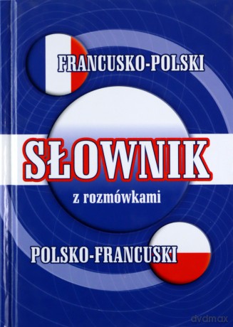 Słownik francusko-polski, polsko-francuski z rozmówkami - Mirosława Słobodska [KSIĄŻKA]