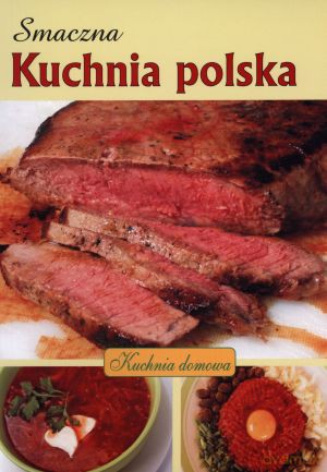 Smaczna kuchnia polska. Kuchnia domowa - Joanna Krupska [KSIĄŻKA]