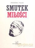 Smutek miłości - Frederic Pajak [KSIĄŻKA]