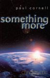 Something more - Paul Cornell [KSIĄŻKA]