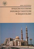 Społeczno-kulturowe dysfunkcje turystyczne w krajach islamu - Anna Dłużewska [KSIĄŻKA]