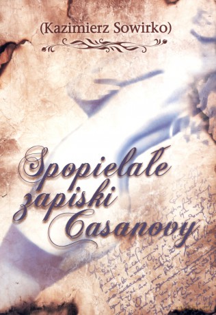 Spopielałe zapiski Casanovy - Kazimierz Sowirko [KSIĄŻKA]